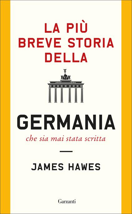 La più breve storia della Germania che sia mai stata scritta - James Hawes,Chicca Galli - ebook