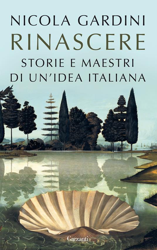 Rinascere. Storie e maestri di un'idea italiana - Nicola Gardini - copertina