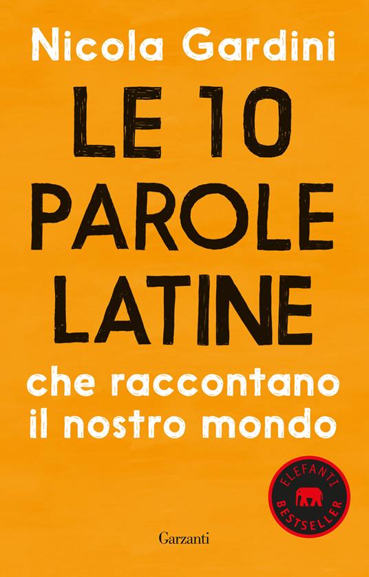 Le 10 parole latine che raccontano il nostro mondo - Nicola Gardini - copertina