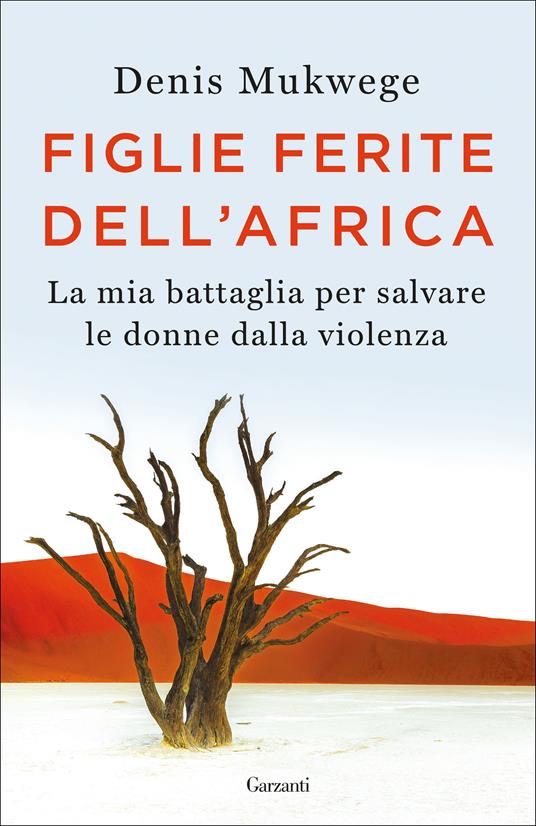 Figlie ferite dell'Africa. La mia battaglia per salvare le donne dalla violenza - Berthil Åkerlund,Denis Mukwege,Bianca Bernardi - ebook