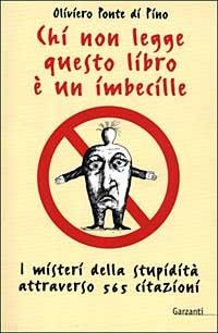 Chi non legge questo libro è un imbecille - Oliviero Ponte Di Pino - copertina