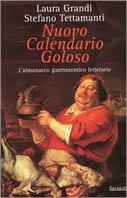 Nuovo calendario goloso. L'almanacco gastronomico-letterario - Laura Grandi,Stefano Tettamanti - copertina