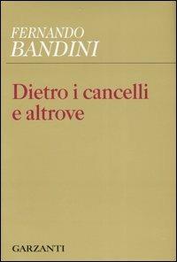 Dietro i cancelli e altrove - Fernando Bandini - copertina