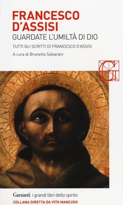 Francesco d'Assisi. Guardate l'umiltà di Dio. Tutti gli scritti - copertina