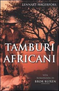 Tamburi africani. Vita romanzata di Bror Blixen - Lennart Hagerfors - copertina