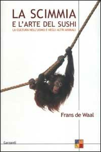 La scimmia e l'arte del sushi. La cultura nell'uomo e negli altri animali - Frans De Waal - copertina