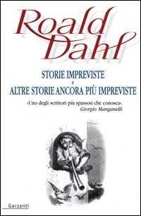 Storie impreviste e altre storie ancora più impreviste - Roald Dahl - copertina