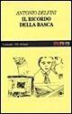 Libro Il ricordo della Basca Antonio Delfini