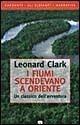 Libro I fiumi scendevano a oriente Leonard Clark