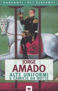 Alte uniformi e camicie da notte - Jorge Amado - copertina