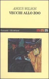 Vecchi allo zoo - Angus Wilson - copertina