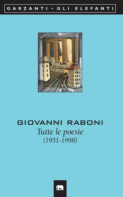 Tutte le poesie (1951-1998) - Giovanni Raboni - copertina