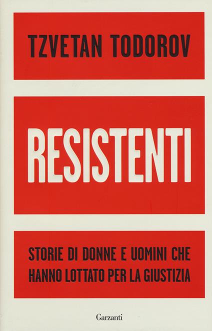 Resistenti. Storie di donne e uomini che hanno lottato per la giustizia - Tzvetan Todorov - copertina