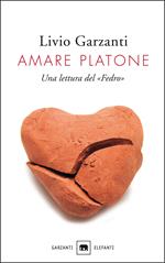 Amare Platone. Una lettura del «Fedro»