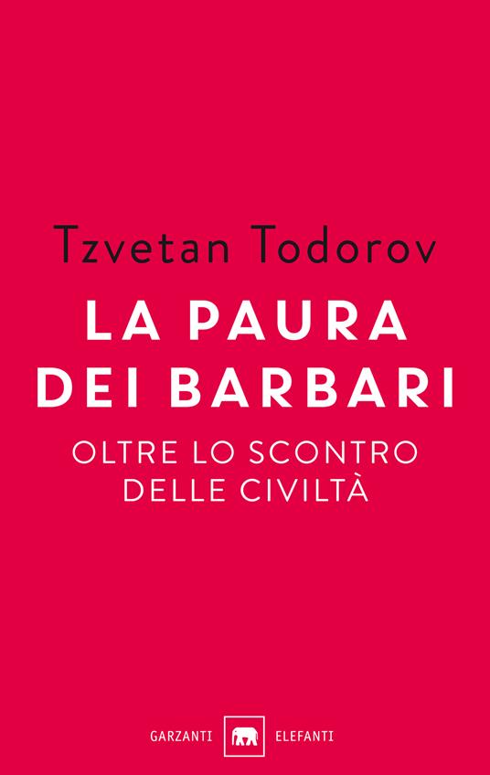 La paura dei barbari. Oltre lo scontro delle civiltà - Tzvetan Todorov - copertina