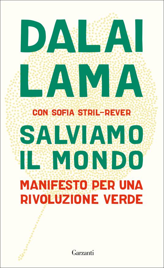 Salviamo il mondo. Manifesto per una rivoluzione verde - Gyatso Tenzin (Dalai Lama),Sofia Stril-Rever - copertina