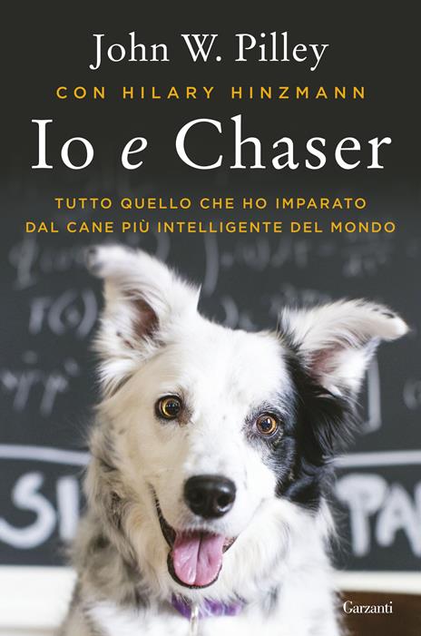 Io e Chaser. Tutto quello che ho imparato dal cane più intelligente del mondo - John W. Pilley,Hilary Hinzmann - copertina
