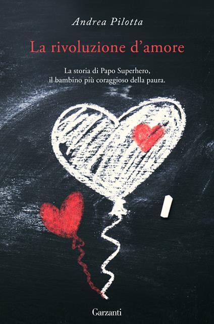 La rivoluzione d'amore. La storia di Papo Superhero, il bambino più coraggioso della paura - Andrea Pilotta - copertina