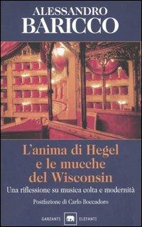 L'anima di Hegel e le mucche del Wisconsin. Una riflessione su musica colta e modernità - Alessandro Baricco - copertina