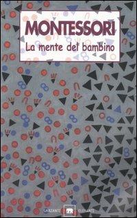 La mente del bambino. Mente assorbente - Maria Montessori - copertina
