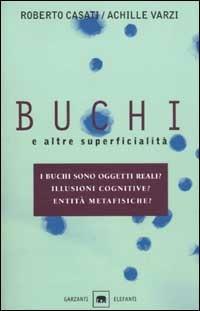 Buchi e altre superficialità - Roberto Casati,Achille C. Varzi - copertina
