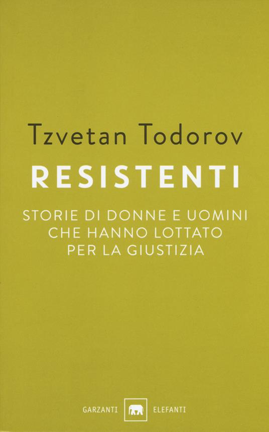 Resistenti. Storie di donne e uomini che hanno lottato per la giustizia - Tzvetan Todorov - copertina