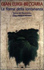 Le forme della lontananza. La variazione e l'identico nella letteratura colta e popolare. Poesia del Novecento, fiaba, canto e romanzo.