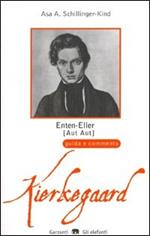 Enten-Eller (Aut-Aut) di Soren Kierkegaard. Guida e commento