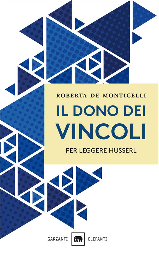 Il dono dei vincoli. Per leggere Husserl - Roberta De Monticelli - copertina