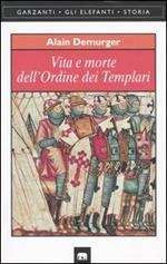 Vita e morte dell'Ordine dei Templari