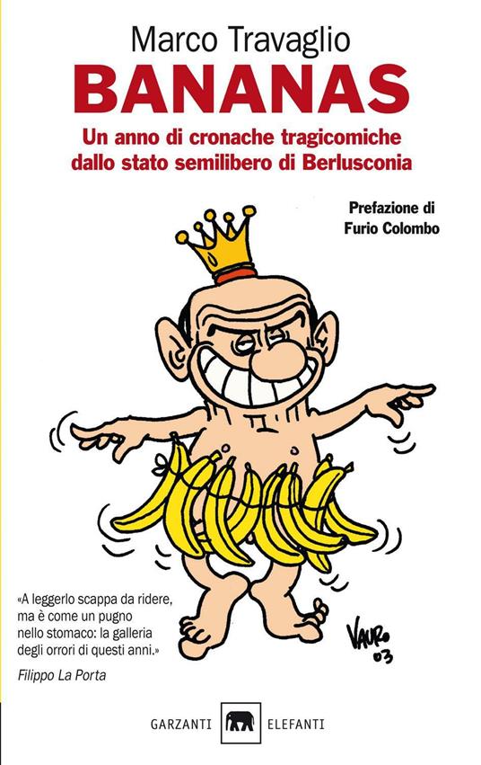 Bananas. Un anno di cronache tragicomiche dallo stato semilibero di Berlusconia - Marco Travaglio - copertina