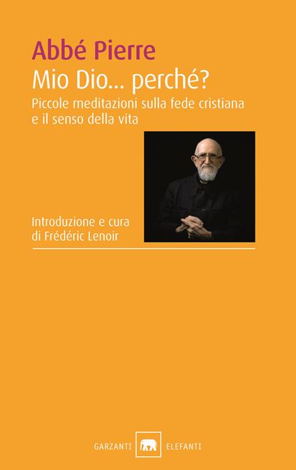 Mio Dio... Perché? Piccole meditazioni sulla fede cristiana e il senso della vita - Abbé Pierre - copertina