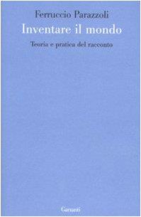Inventare il mondo. Teoria e pratica del racconto