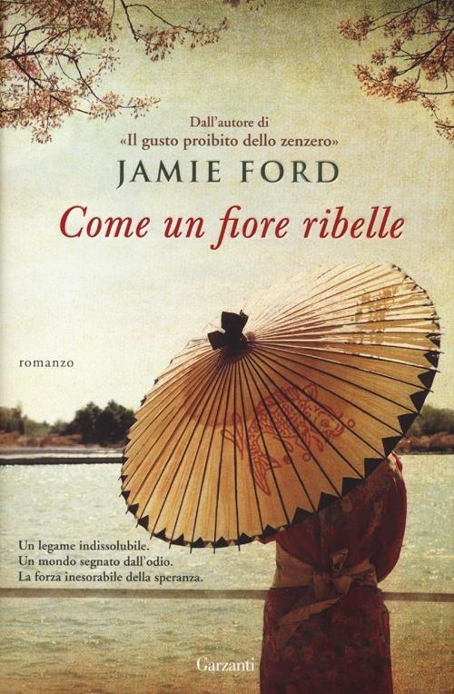 Come un fiore ribelle - Jamie Ford - copertina