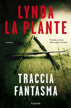 Traccia fantasma - Lynda La Plante - copertina