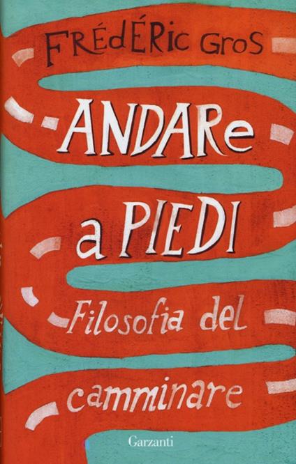Andare a piedi. Filosofia del camminare - Frédéric Gros - copertina