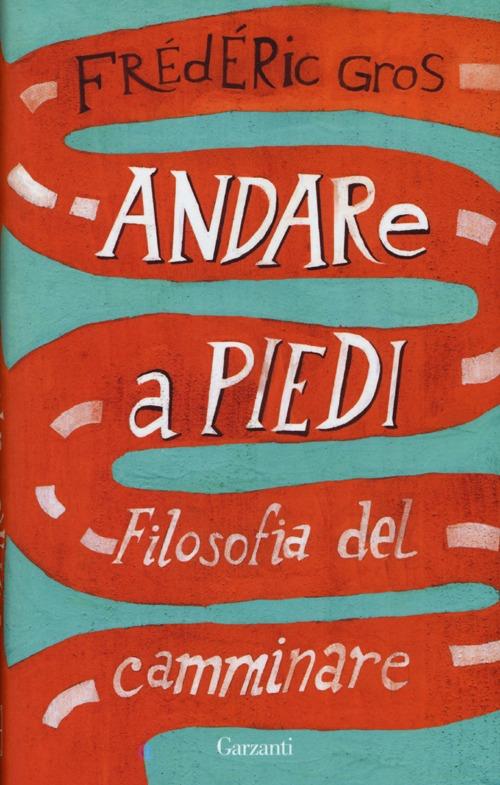 Andare a piedi. Filosofia del camminare - Frédéric Gros - copertina