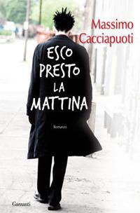 Esco presto la mattina - Massimo Cacciapuoti - copertina