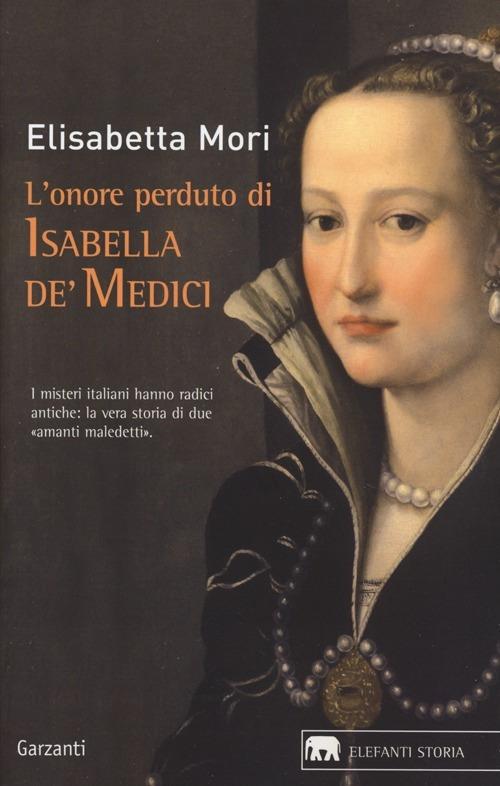 L'onore perduto di Isabella de' Medici - Elisabetta Mori - copertina