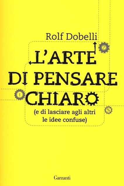 L'arte di pensare chiaro (e di lasciare agli altri le idee confuse) - Rolf Dobelli - copertina
