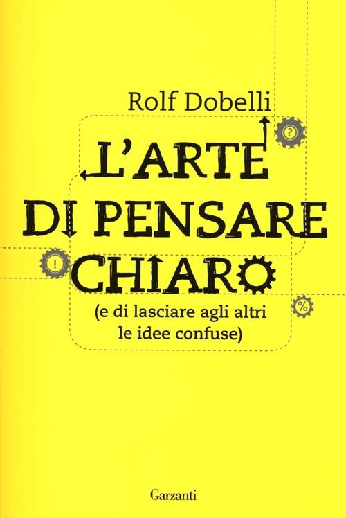 L'arte di pensare chiaro (e di lasciare agli altri le idee confuse) - Rolf Dobelli - copertina