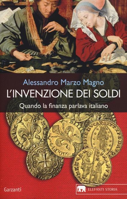 L'invenzione dei soldi. Quando la finanza parlava italiano - Alessandro Marzo Magno - copertina