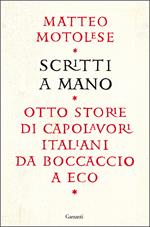Scritti a mano. Otto storie di capolavori italiani da Boccaccio a Eco
