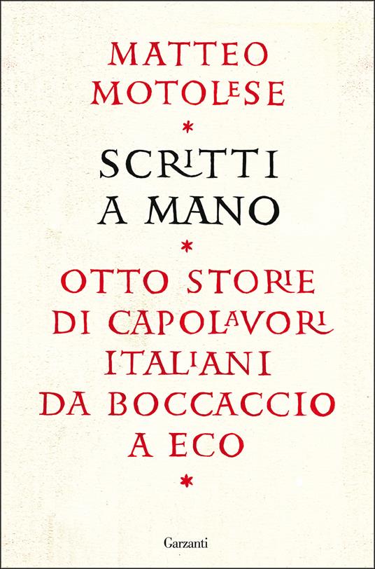 Scritti a mano. Otto storie di capolavori italiani da Boccaccio a Eco - Matteo Motolese - copertina