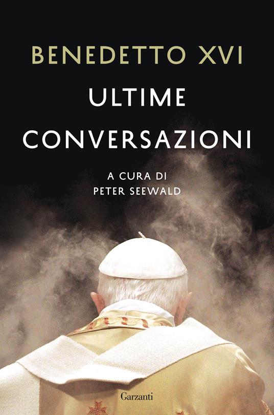 Ultime conversazioni - Benedetto XVI (Joseph Ratzinger) - copertina