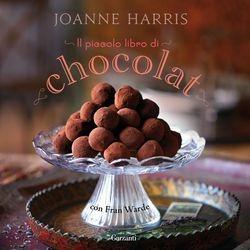 Il piccolo libro di «Chocolat». Ediz. illustrata - Joanne Harris,Fran Warde - copertina