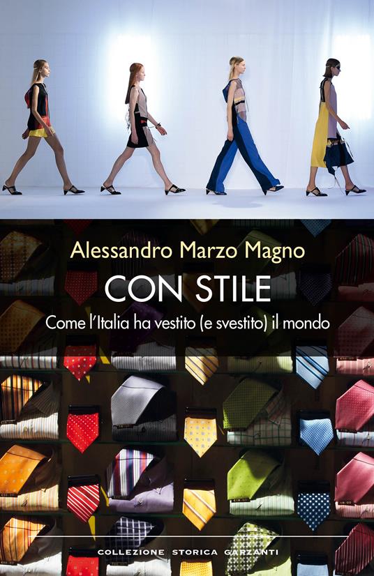 Con stile. Come l'Italia ha vestito (e svestito) il mondo - Alessandro Marzo Magno - copertina