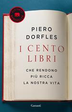 I cento libri che rendono più ricca la nostra vita