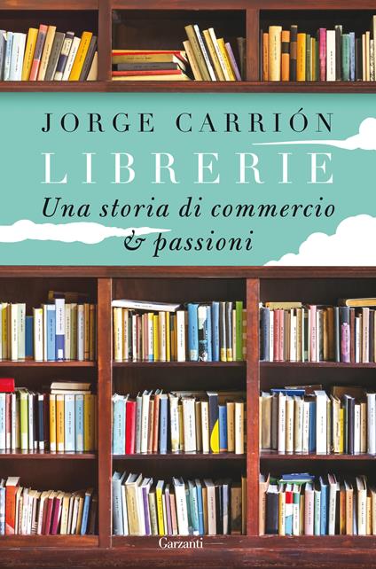 Librerie. Una storia di commercio e passioni - Jorge Carrión - copertina