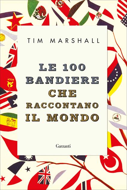 Le 100 bandiere che raccontano il mondo - Tim Marshall,Roberto Merlini - ebook
